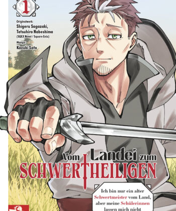 Vom Landei zum Schwertheiligen - Ich bin nur ein alter Schwertmeister vom Land, aber meine Schülerinnen lassen mich nicht in Frieden! Band 01